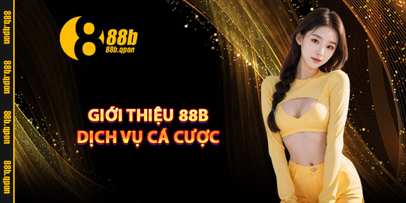 88B – Link Vào Trang Chủ 888B.com Chính Thức Tặng 88K 13 Giới thiệu 88B dịch vụ cá cược